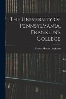 The University of Pennsylvania, Franklin's College - Horace Mather Lippincott - cover
