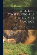 Wild Life Conservation in Theory and Practice
