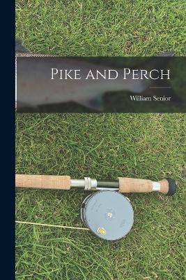 Pike and Perch - William Senior - cover
