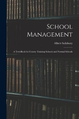 School Management: A Text-Book for County Training Schools and Normal Schools - Albert Salisbury - cover