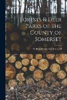 Forests & Deer Parks of the County of Somerset - William Henry Parr Greswell - cover