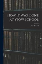 How it Was Done at Stow School