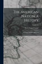 The American Nation, a History: Provincial America 1690-1740; Volume VI