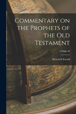 Commentary on the Prophets of the Old Testament; Volume II - Heinrich Ewald - cover
