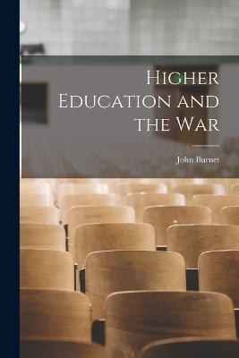 Higher Education and the War - John Burnet - cover