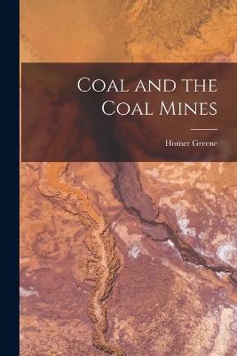 Coal and the Coal Mines - Homer Greene - cover