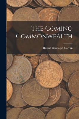 The Coming Commonwealth - Robert Randolph Garran - cover