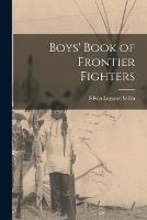 Boys' Book of Frontier Fighters - Edwin Legrand Sabin - cover