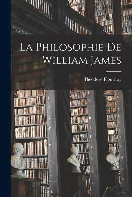 La Philosophie de William James - Flournoy Théodore - cover