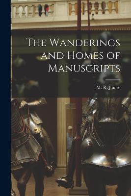 The Wanderings and Homes of Manuscripts - M R James - cover