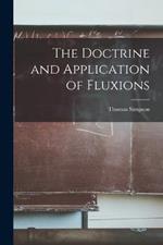 The Doctrine and Application of Fluxions