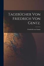 Tagebucher von Friedrich von Gentz.