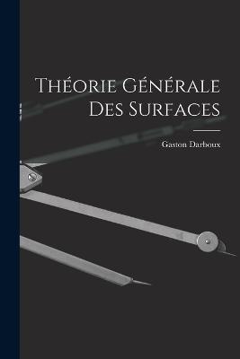 Theorie Generale des Surfaces - Gaston Darboux - cover