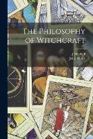 The Philosophy of Witchcraft - J Mitchell,John Dickie - cover
