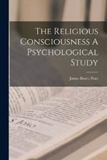 The Religious Consciousness A Psychological Study