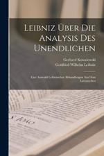 Leibniz UEber Die Analysis Des Unendlichen: Eine Auswahl Leibnizscher Abhandlungen Aus Dem Lateinischen
