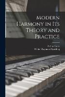 Modern Harmony in Its Theory and Practice - Arthur Foote,Walter Raymond Spalding - cover