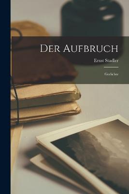 Der Aufbruch: Gedichte - Ernst Stadler - cover