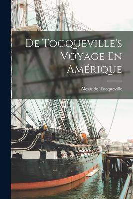 De Tocqueville's Voyage En Amérique - Alexis de Tocqueville - cover