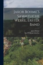 Jakob Bohme'S Sammtliche Werke, Erster Band