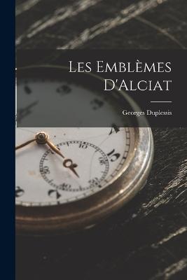 Les Emblemes D'Alciat - Georges Duplessis - cover