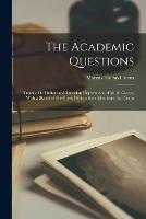 The Academic Questions: Treatise De Finibus and Tusculan Disputations of M. R. Cicero, With a Sketch of the Greek Philosophers Mentioned by Cicero - Marcus Tullius Cicero - cover