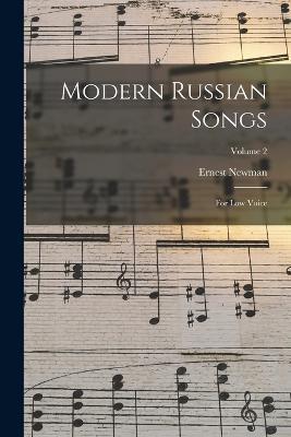 Modern Russian Songs: For Low Voice; Volume 2 - Ernest Newman - cover