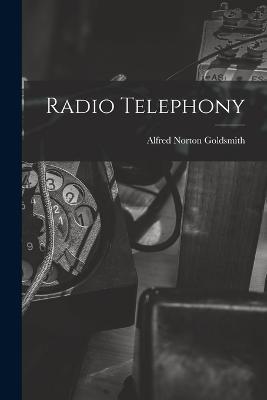 Radio Telephony - Alfred Norton Goldsmith - cover