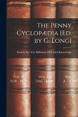 The Penny Cyclopaedia [Ed. by G. Long] - cover