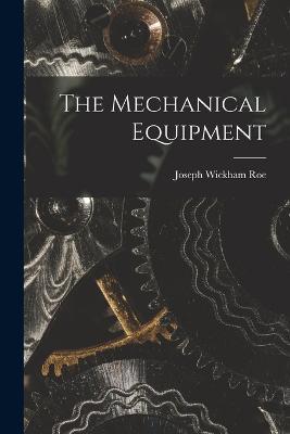 The Mechanical Equipment - Joseph Wickham Roe - cover