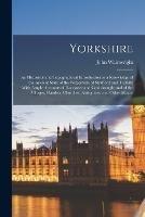 Yorkshire: An Historical and Topographical Introduction to a Knowledge of the Ancient State of the Wapentake of Strafford and Tickhill; With Ample Accounts of Doncaster and Conisbrough; and of the Villages, Hamlets, Churches, Antiquities, and Other Matter - John Wainwright - cover