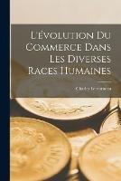 L'evolution Du Commerce Dans Les Diverses Races Humaines - Charles Jean Marie Letourneau - cover