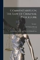 Commentaries on the Law of Criminal Procedure Vol 1