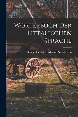 Woerterbuch der littauischen Sprache - Georg Heinrich Ferdinand Nesselmann - cover