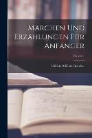 Marchen Und Erzahlungen Fur Anfanger; Volume 1