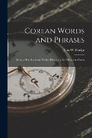 Corean Words and Phrases: Being a Handbook and Pocket Dictionary for Visitors to Corea - John W Hodge - cover