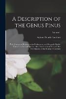 A Description of the Genus Pinus: With Directions Relative to the Cultivation, and Remarks On the Uses of the Several Species: Also Descriptons of Many Other New Species of the Family of Coniferae; Volume 1 - Aylmer Bourke Lambert - cover