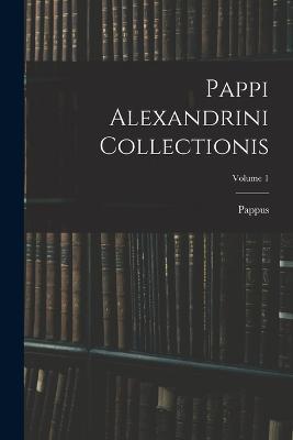 Pappi Alexandrini Collectionis; Volume 1 - Pappus - cover