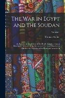 The War in Egypt and the Soudan: An Episode in the History of the British Empire, Being a Descriptive Account of the Scenes and Events of That Great Drama, and Sketches of the Principal Actors in It; Volume 1 - Thomas Archer - cover