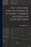 The Structure and Properties of the More Common Materials of Construction
