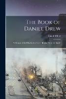 The Book of Daniel Drew: A Glimpse of the Fisk-Gould-Tweed Regime From the Inside - Bouck White - cover