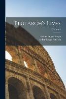 Plutarch's Lives; Volume 4 - Arthur Hugh Clough,Arthur Hugh Plutarch - cover