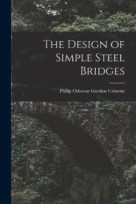 The Design of Simple Steel Bridges - Philip Osborne Gordon Usborne - cover