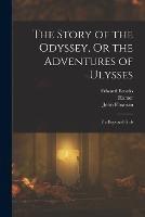 The Story of the Odyssey, Or the Adventures of Ulysses: For Boys and Girls - Homer,Edward Brooks,John Flaxman - cover