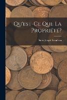 Qu'est-Ce Que La Propriete? - Pierre-Joseph Proudhon - cover