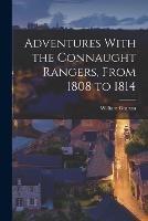 Adventures With the Connaught Rangers, From 1808 to 1814