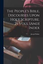 The People's Bible, Discourses Upon Holy Scripture. 25 Vols. [And] Index