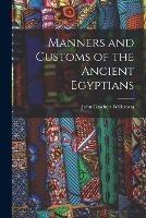 Manners and Customs of the Ancient Egyptians - John Gardner Wilkinson - cover