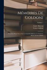 Mémoires De Goldoni: Précédes D'une Notice Sur La Comédie Italienne Au Seizième Siècle, Et Sur Goldoni; Volume 1