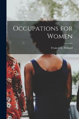 Occupations for Women - Frances E Willard - cover